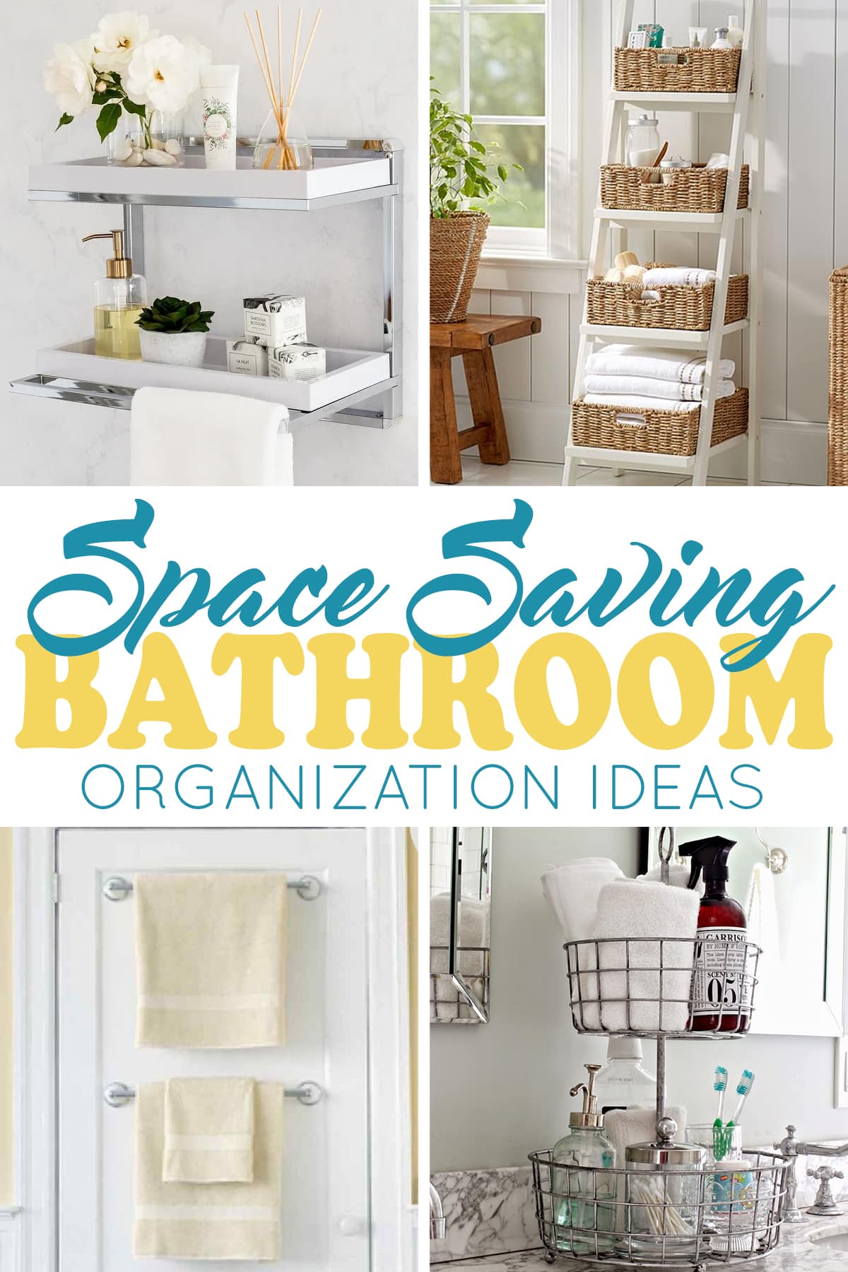 Collage of bathroom organization including shelves on wall, towel bars on a door, a tray on the counter, and a ladder shelf filled with baskets.